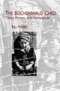 The Buchenwald Child: Truth, Fiction, and Propaganda