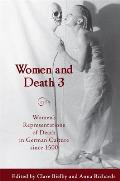 Women and Death 3: Women's Representations of Death in German Culture Since 1500