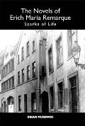 The Novels of Erich Maria Remarque: Sparks of Life