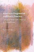 American Pragmatism and Poetic Practice: Crosscurrents from Emerson to Susan Howe