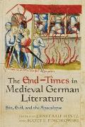 The End-Times in Medieval German Literature: Sin, Evil, and the Apocalypse