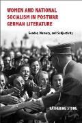 Women and National Socialism in Postwar German Literature: Gender, Memory, and Subjectivity