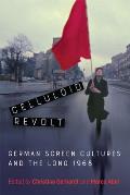 Celluloid Revolt: German Screen Cultures and the Long 1968