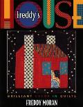 Freddy's House: Brilliant Color in Quilts