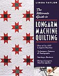 Ultimate Guide to Longarm Machine Quilting How to Use Any Longarm Machine Techniques Patterns & Pantographs Starting a Business Hiring a Lo