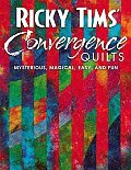 Ricky Tims Convergence Quilts Mysterious Magical Easy & Fun