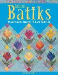 Focus on Batiks: Traditional Quilts in Fun Fabrics
