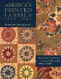 America's Printed Fabrics 1770-1890. - 8 Reproduction Quilt Projects - Historic Notes & Photographs - Dating Your Quilts