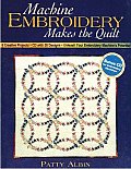 Machine Embroidery Makes the Quilt 6 Creative Projects With 26 Designs Unleash Your Embroidery Machines Potential