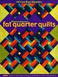 Phenomenal Fat Quarter Quilts New Projects with Tips to Inspire & Enhance Your Quiltmaking