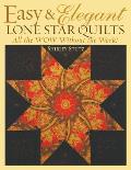 Easy & Elegant Lone Star Quilts: All the Wow Without the Work!