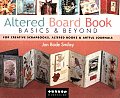 Altered Board Book Basics & Beyond For Creative Scrapbooks Altered Books & Artful Journals
