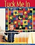 Tuck Me in 18 Cute & Cuddly Quilts for Kids