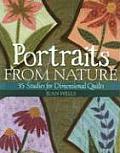 Portraits from Nature 35 Studies for Dimensional Quilts