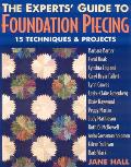 Experts' Guide to Foundation Piecing: 15 Techniques & Projects from Barbara Barber Carol Doak Cynthia England Caryl Bryer Fallert Lynn Graves Lesly-Cl