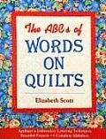 The ABCs of Words on Quilts: Applique & Embroidery Lettering Techniques Beautiful Projects 6 Complete Alphabets