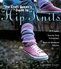 Craft Queens Guide To Hip Knits 19 Projects