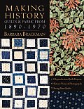 Making History Quilts & Fabric from 1890 1970 With Patterns