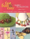 Fast, Fun & Easy(R) Fabric Ficklesticks - Print on Demand Edition