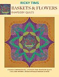 Baskets & Flowers: Rhapsody Quilts: Design Companion Volume 2 to Ricky Tims' Rhapsody Quilts [With Patterns]
