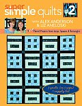 Super Simple Quilts 2 9 New Pieced Projects from Strips Squares & Rectangles