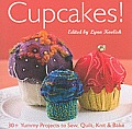 Cupcakes!: 30+ Yummy Projects to Sew, Quilt, Knit & Bake