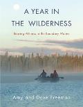 Year in the Wilderness Bearing Witness in the Boundary Waters