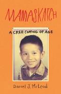 Mamaskatch A Cree Coming of Age