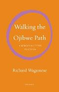 Walking the Ojibwe Path: A Memoir in Letters to Joshua