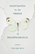 Footnotes in the Order of Disappearance: Poems