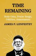 Time Remaining: Body Odes, Praise Songs, Oddities, Amazements