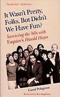 It Wasnt Pretty Folks But Didnt We Have Fun Surviving the 60s with Esquires Harold Hayes
