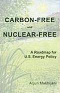 Carbon Free & Nuclear Free A Roadmap for U S Energy Policy