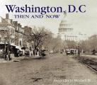 Washington D C Then & Now