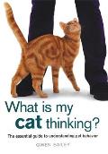 What Is My Cat Thinking What Is My Cat Thinking The Essential Guide to Understanding Pet Behavior the Essential Guide to Understanding Pet Behavior