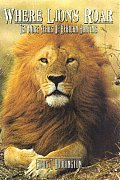 Where Lions Roar Second Edition Ten More Years of African Hunting