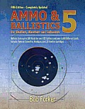Ammo & Ballistics 5 Ballistic Data out to 500 Yards for 190 Calibers & Over 1400 Loads Includes Data on Centerfire Handgun & 22 Rimfire Cart