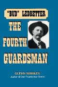 The Fourth Guardsman: James Franklin Bud Ledbetter (1852-1937)
