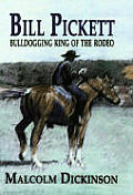 Bill Pickett: Bulldogging King of the Rodeo