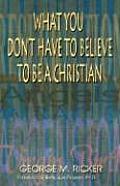 What You Don't Have to Believe to Be a Christian