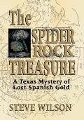 The Spider Rock Treasure: A Texas Mystery of Lost Spanish Gold