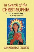 In Search of the Christ-Sophia: An Inclusive Christology for Liberating Christians