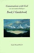 Conversations with God Book 1 Guidebook An Uncommon Dialogue