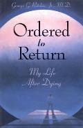 Ordered to Return: My Life After Dying: My Life After Dying