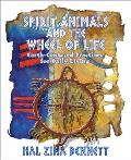 Spirit Animals & the Wheel of Life Earth Centered Practices for Daily Living