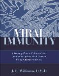 Viral Immunity A 10 Step Plan to Enhance Your Immunity Against Viral Disease Using Natural Medicines A 10 Step Plan to Enhance Your Immunity Against