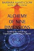 Alchemy of Nine Dimensions Decoding the Vertical Axis Crop Circles & the Mayan Calendar