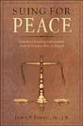 Suing for Peace A Guide for Resolving Lifeas Conflict Without Lawyers Guns or Money