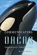 Communicating with Orcas The Whales Perspective