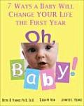 Oh Baby 7 Ways a Baby Will Change Your Life the First Year